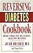 Reversing Diabetes Cookbook by Julian Whitaker MD