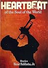 Heartbeat of the Soul of the World by René Saldaña Jr.
