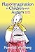 Play and Imagination in Children with Autism, 2nd Edition