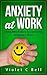 Anxiety at Work: Using Mindfulness to overcome workplace stress
