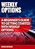 Weekly Options: A Beginner’s Guide to Getting Started with Weekly Options