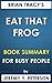 Book Summary: Eat that Frog – Brian Tracy: 21 Great Ways to Stop Procrastinating and Get More Done in Less Time