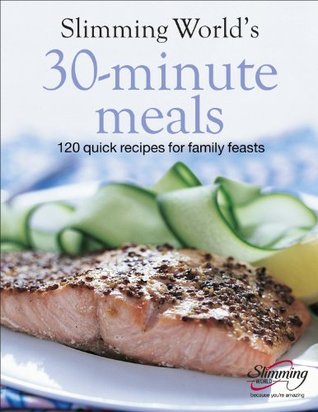 Slimming World 30-Minute Meals: 120 Quick Recipes for Family Feasts (Kindle Edition)