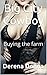 Big City Cowboy: Buying the farm (Big City Cowboys Book 1)