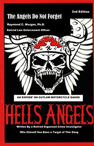 The Angels Do Not Forget: An Expose' on Motorcycle Gangs
