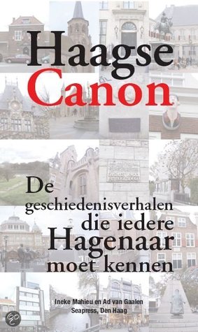 De Haagse Canon. De 50 geschiedenisverhalen die iedere Hagenaar moet kennen