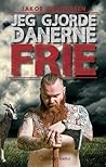 Jeg gjorde danerne frie by Jakob Brodersen