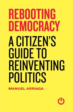 Rebooting Democracy by Manuel Arriaga
