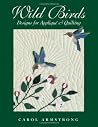 Wild Birds: Designs for Applique & Quilting
