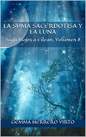 La suma sacerdotisa y la luna (Saga Viajes a Eilean #8)