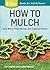 How to Mulch by Stu Campbell