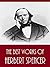 The Best Works of Herbert Spencer (Best Works Including Essays on Education and Kindred Subjects, The Philosophy of Style, John Stuart Mill; His Life and Works, And More)