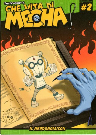 Che vita di Mecha #2: Il Nerdonomicon
