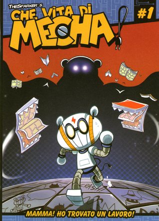Che vita di Mecha #1: Mamma! Ho trovato un lavoro