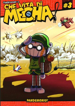 Che vita di Mecha #3: Pandemonio!