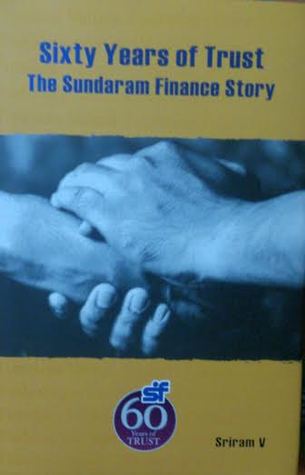 Sixty Years of Trust : The Sundaram Finance Story