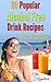 60 Popular Alcohol Free Drink Recipes: Quick & Easy Recipes Everyone will love!