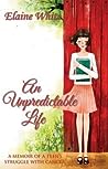 An Unpredictable Life by Elaine  White