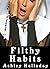 Filthy Habits  (Naughty Habits #3)