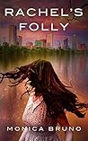 Rachel's Folly by Monica Bruno