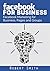 Facebook for Business: Facebook Marketing for Business, Pages and Groups: (Facebook Business Social Media Marketing) (Facebook for Business, Online Marketing, ... More Likes, Online Sales, Facebook Groups)