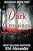 Dark Crossings (Shadows #2)