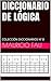DICCIONARIO DE LÓGICA: COLECCIÓN DICCIONARIOS Nº 8 (TEMAS DE LÓGICA) (Spanish Edition)