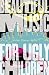 Beautiful Music for Ugly Ch...