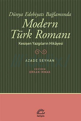 Dünya Edebiyatı Bağlamında Modern Türk Romanı: Kesişen Yazgıların Hikayesi