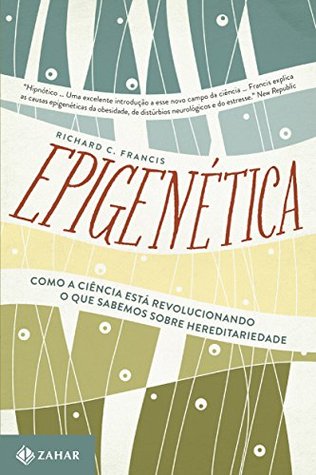 Epigenética: Como a ciência está revolucionando o que sabemos sobre hereditariedade (Portuguese Edition)