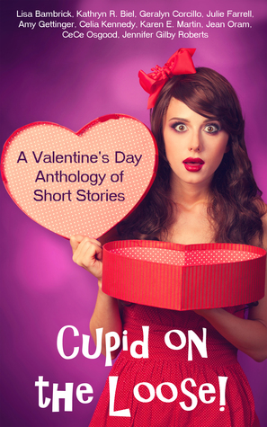 Cupid on the Loose!: A Valentine's Day Anthology of Short Stories