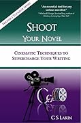 Shoot Your Novel: Cinematic Techniques to Supercharge Your Writing