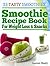 Smoothie Recipe Book For Weight Loss & Snacks: 35 Tasty Smoothie Recipes for Fun and Health