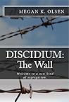Discidium: The Wall: Welcome to a new kind of segregation.