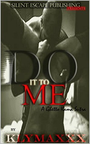 Do It To Me: A Ghetto Kama Sutra