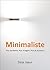 Minimaliste: Plus de liberté. Plus d'argent. Plus de bonheur (French Edition)