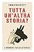 Tutta un'altra storia?: I g...