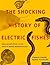 The Shocking History of Electric Fishes by Stanley Finger