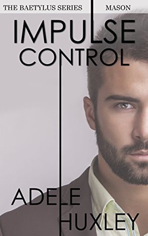 Impulse Control - Mason: A Baetylus Series Prequel