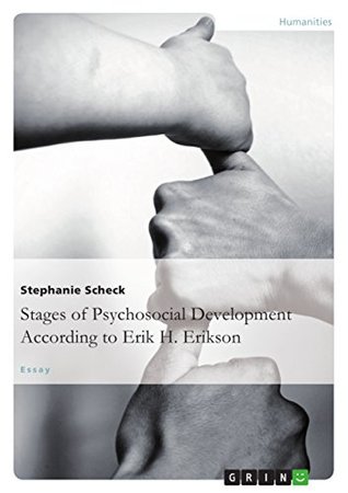 The Stages of Psychosocial Development According to Erik H. Erikson (Kindle Edition)