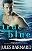True Blue (Blue, #3)
