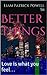 Better Things by Liam Patrick Powell Sr. Better Things by Liam Patrick Powell Sr.
