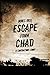 Escape from Chad by James Rigg
