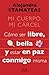 Mi cuerpo, mi cárcel: Cómo ser libre, bella y estar en paz conmigo (Spanish Edition)