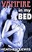 Vampire in my Bed by Heather Lewis