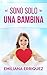 Sono solo una bambina (Italian Edition)