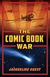 The Comic Book War by Jacqueline Guest The Comic Book War by Jacqueline Guest