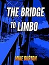 The Bridge to Limbo
