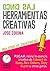 Herramientas Creativas: La esencia de Edward de Bono, Alex Osborn, Tony Buzan y otros gurús. (Spanish Edition)