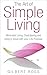 The Art of Simple Living: Minimalist Living, Decluttering and living in focus with your Life Purpose